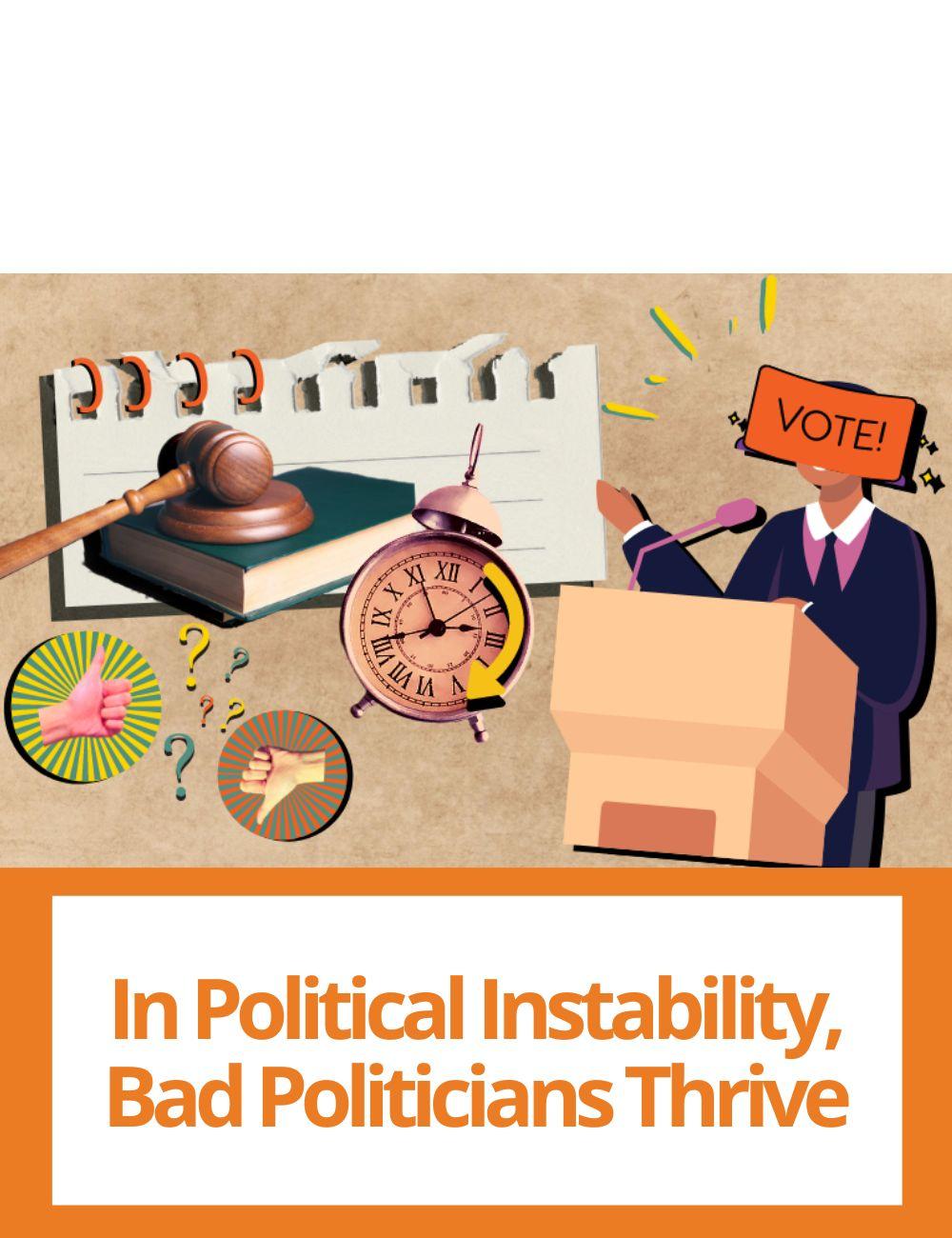 Link to related stories. Image: a politician surrounded by letters. Story headline: In Political Instability, Bad Politicians Thrive