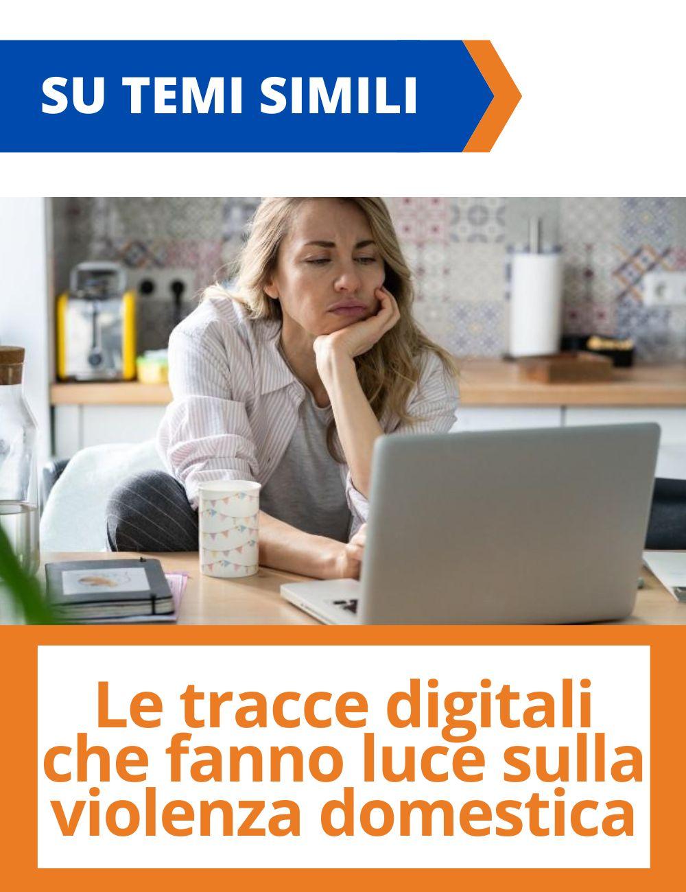 Immagine con link ad articoli su temi simili. L'immagine di una donna che guada il computer rimanda all'articolo intitolato: Le tracce digitali che fanno luce sulla violenza domestica 