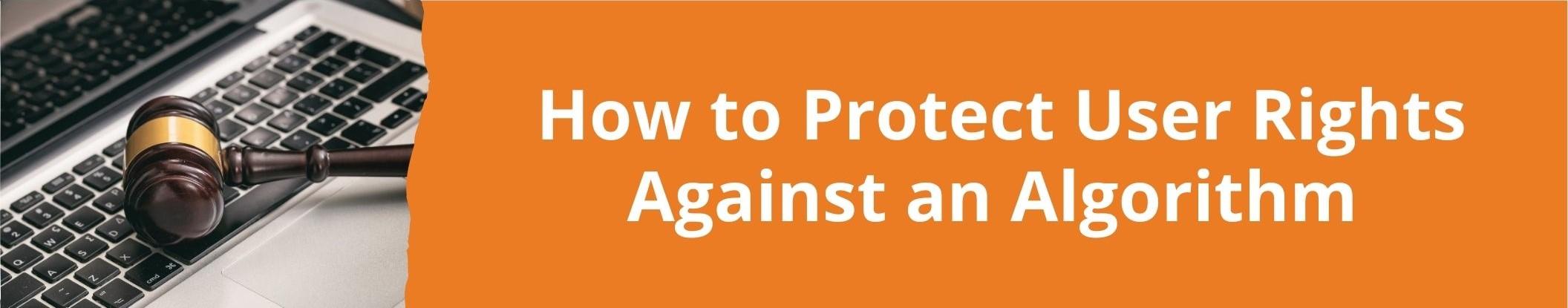 Link to related stories. Image: a gavel on a computer. Story headline: How to Protect User Rights Against an Algorithm